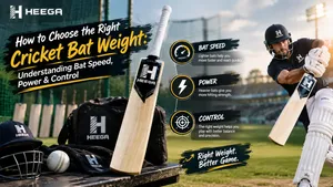 Heega-Choosing the Right Cricket Bat Weight.