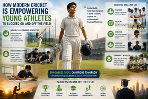 How Modern Cricket Is Empowering Young Athletes to Succeed On and Off the Field